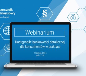 Zaproszenie na webinarium Dostępność bankowości detalicznej dla konsumentów w praktyce. 13 sierpnia o godz. 11.30