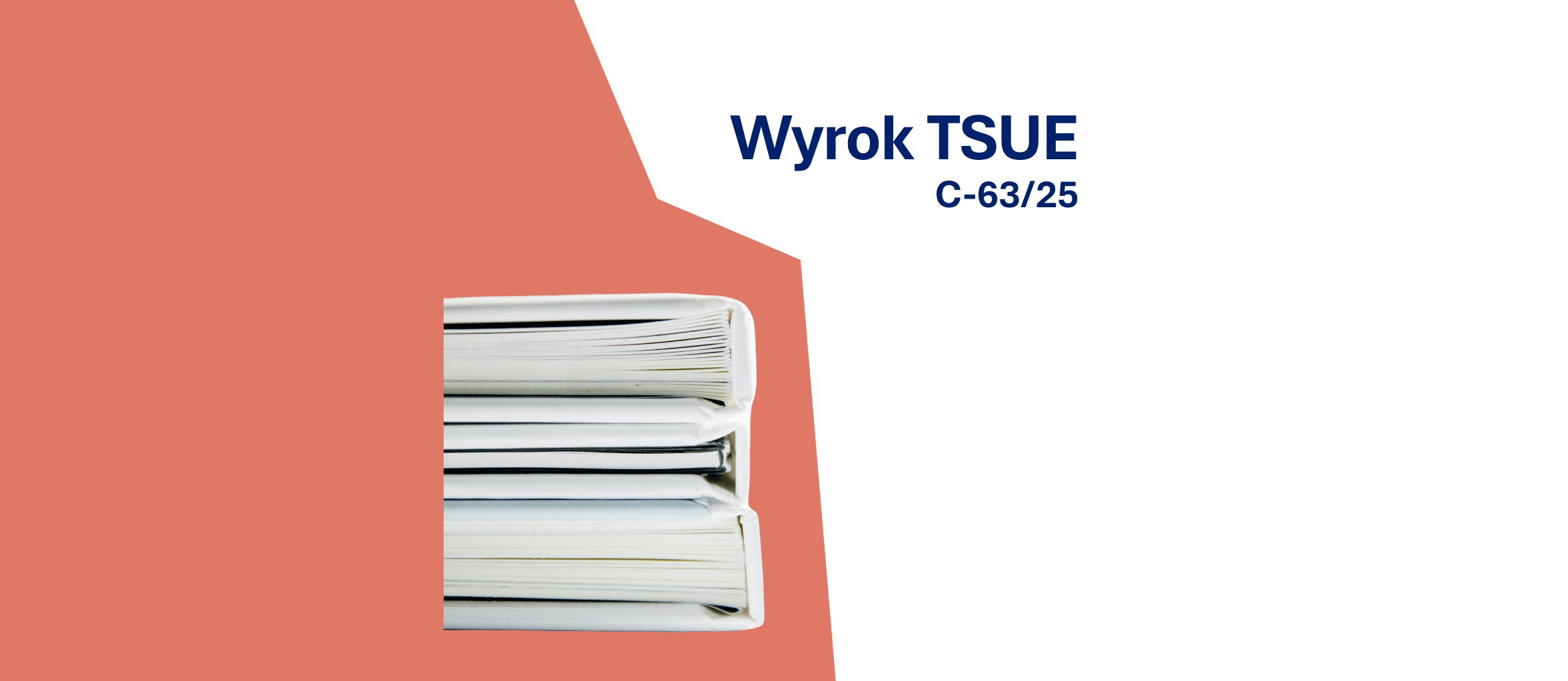 stos książek na czerwonym tle z napisem Wyrok TSUE c-63/25